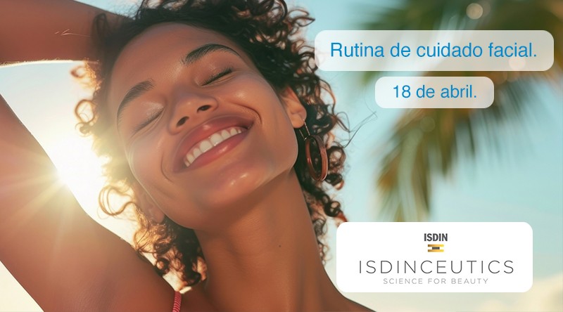 Evento Individual y Gratuito: “Descubre tu rutina de cuidado facial con Isdin”